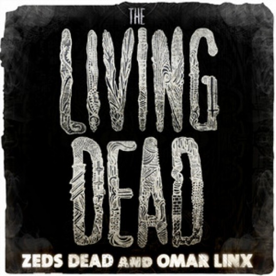 Zeds Dead & Omar LinX - The Living Dead